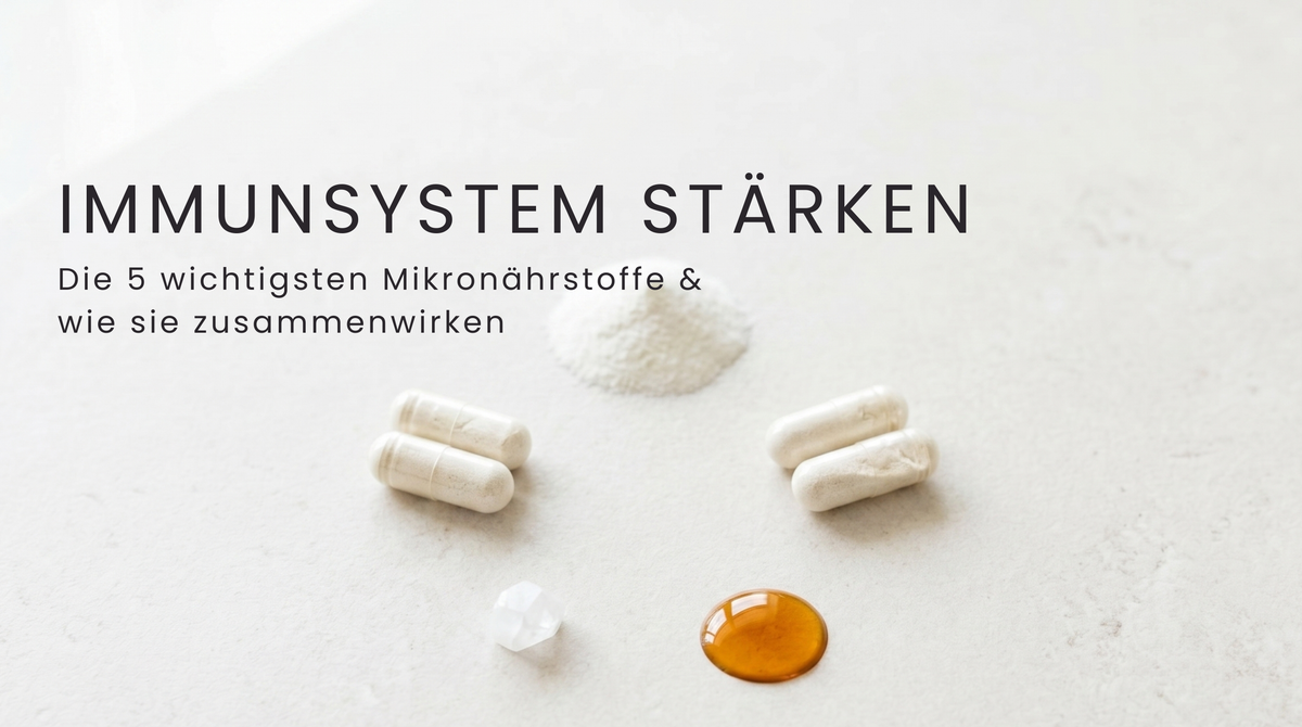 Immunsystem stärken: Die 5 wichtigsten Mikronährstoffe & wie sie zusammenwirken