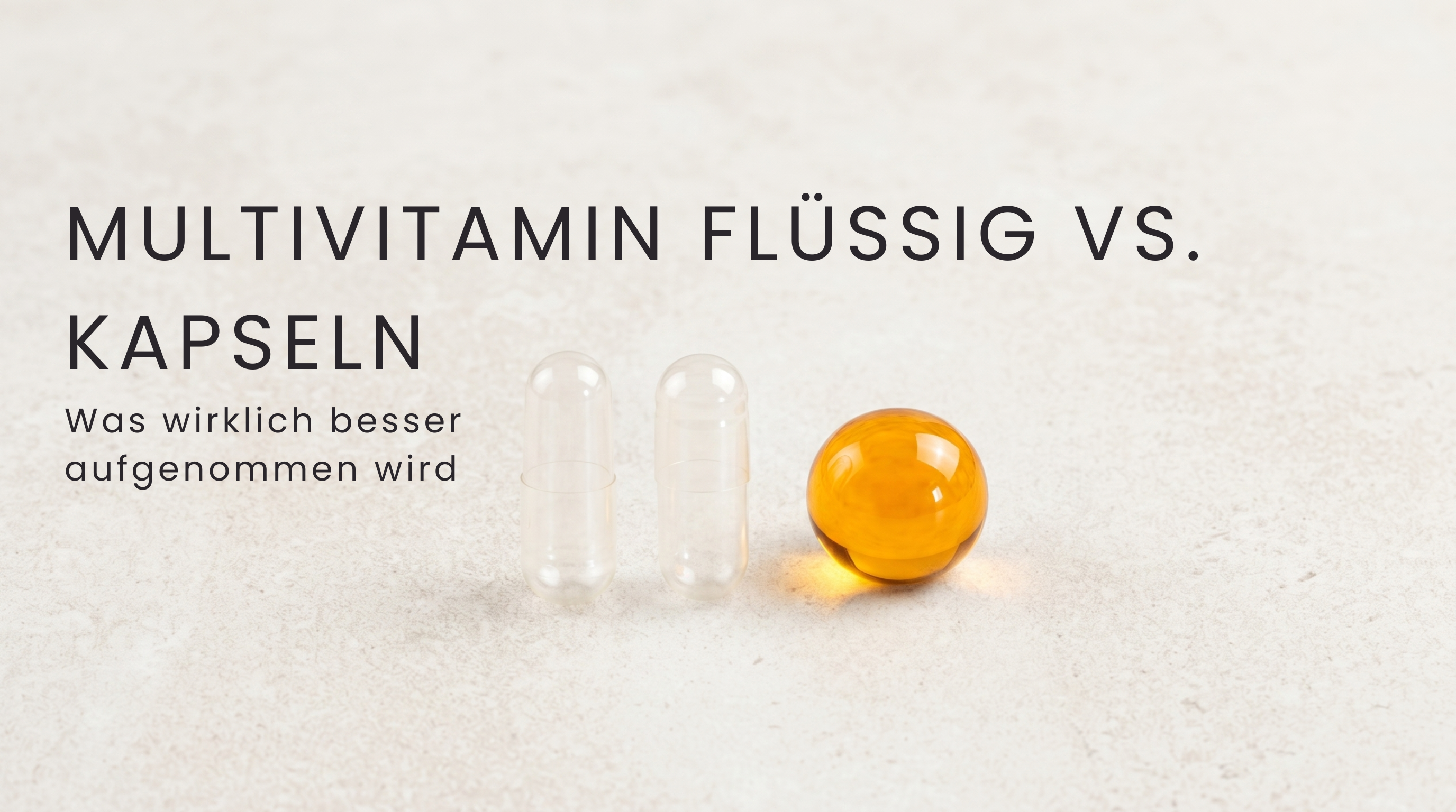 Multivitamin flüssig vs. Kapseln: Was wirklich besser aufgenommen wird