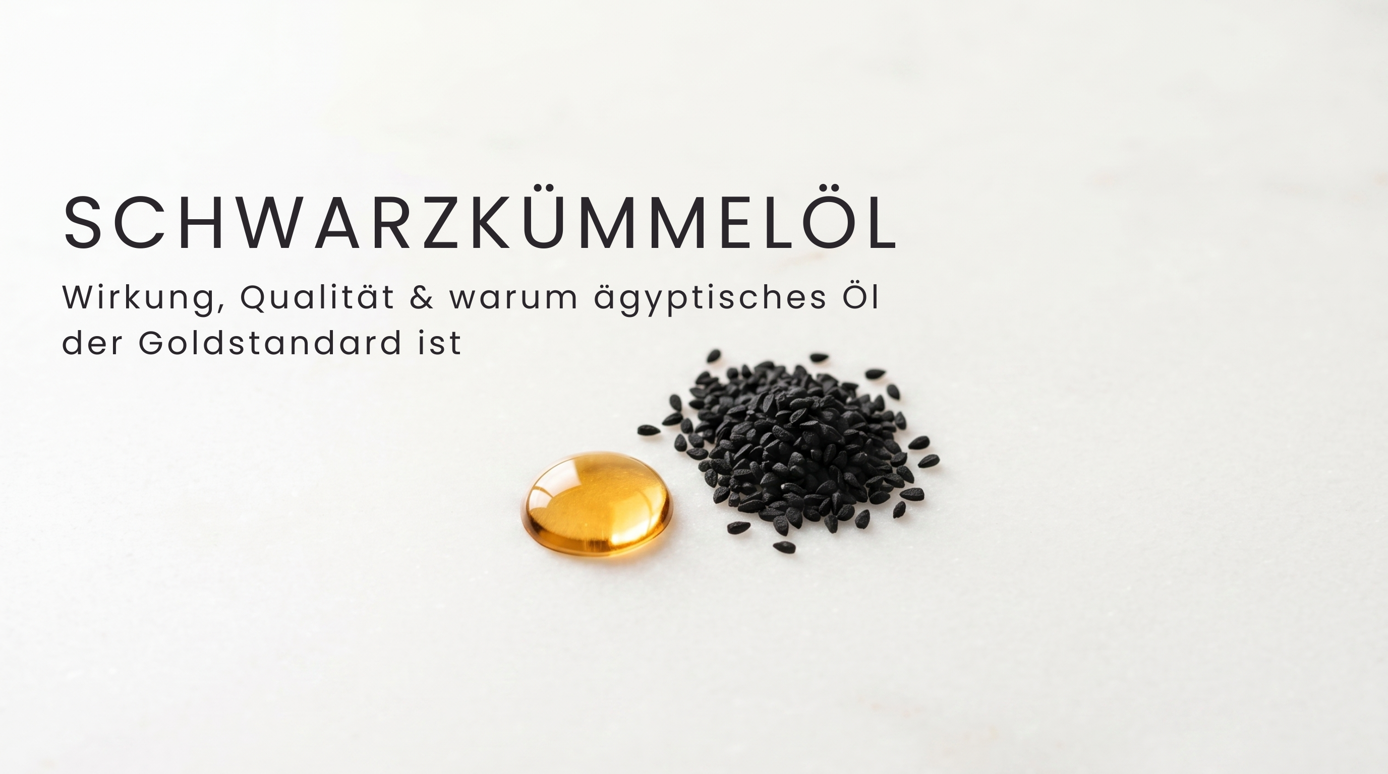 Schwarzkümmelöl: Wirkung, Qualität & warum ägyptisches Öl der Goldstandard ist