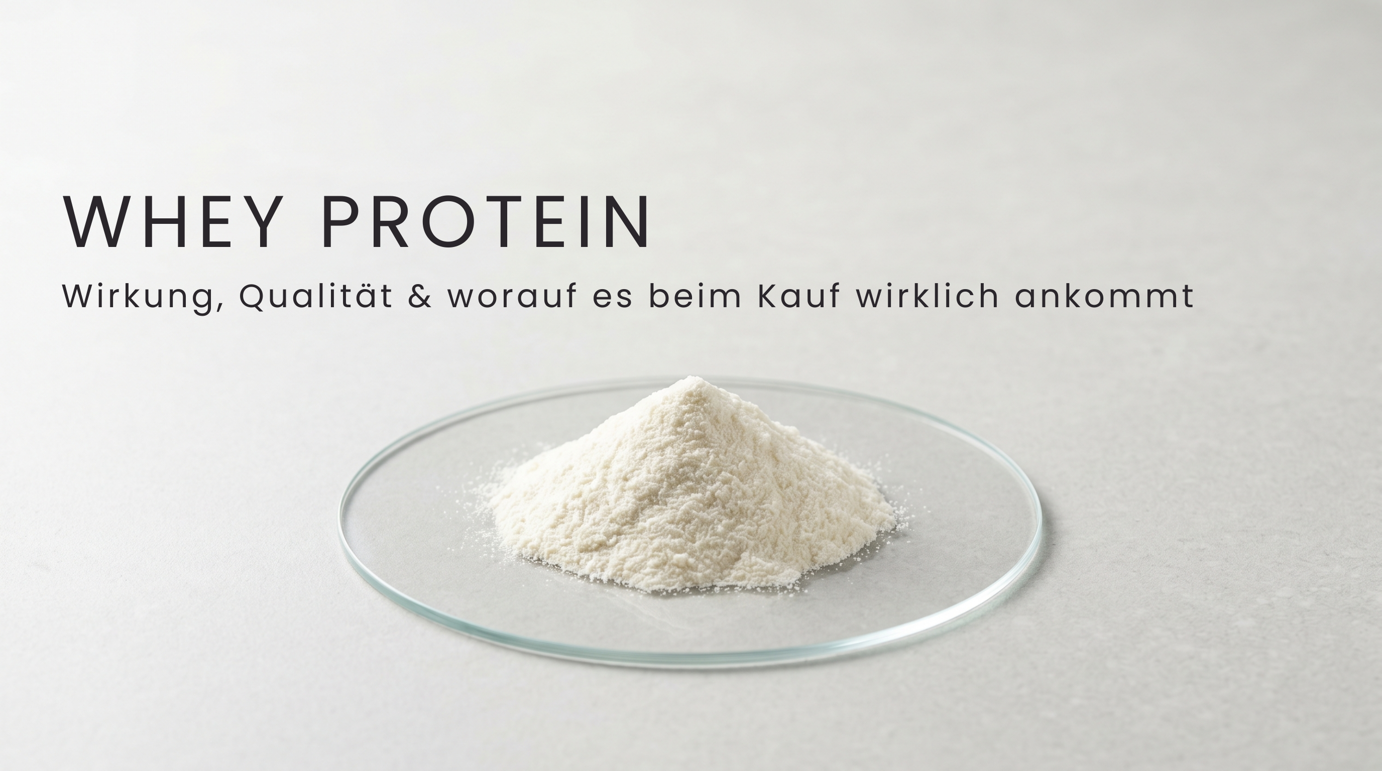 Whey Protein: Wirkung, Qualität & worauf es beim Kauf wirklich ankommt